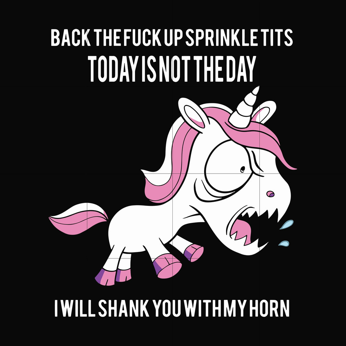 Back the fuck up sprinkle tits today is not the day I will shank you with my horn svg, png, dxf, eps file FN00019