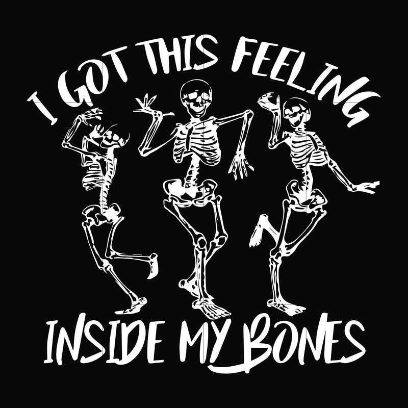 I got this felling inside my bones svg, halloween svg, png, dxf, eps digital file HWL22072022