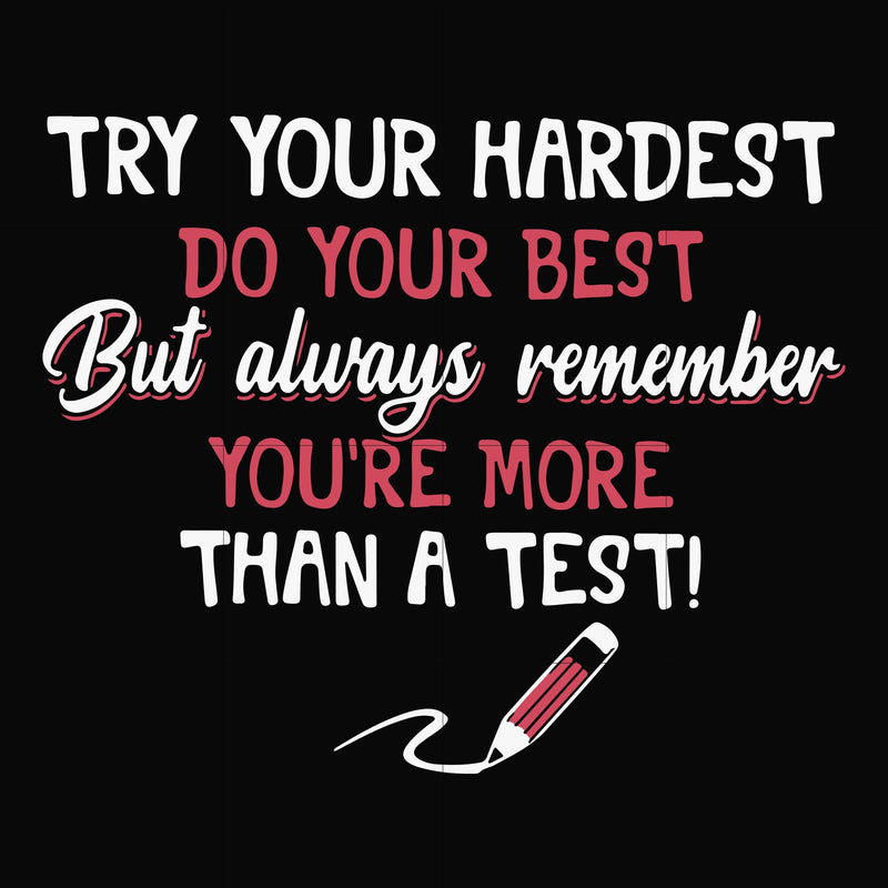 Try your hardest do your best but always remember you're more than a test svg, png, dxf, eps file FN000189