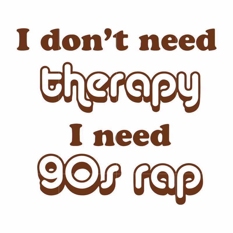 I don't need therapy I need gos rap svg, png, dxf, eps file FN00063