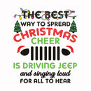 The best way to spread christmas cheer is driving jeep and singing loud for all to hear svg, png, dxf, eps digital file NCRM0189