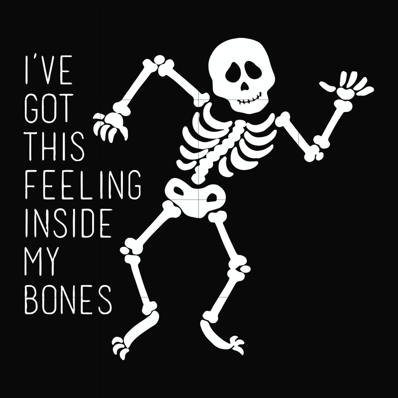 Ive got this feeling inside my bones svg, skeleton svg, halloween svg, png, dxf, eps digital file HLW2207209