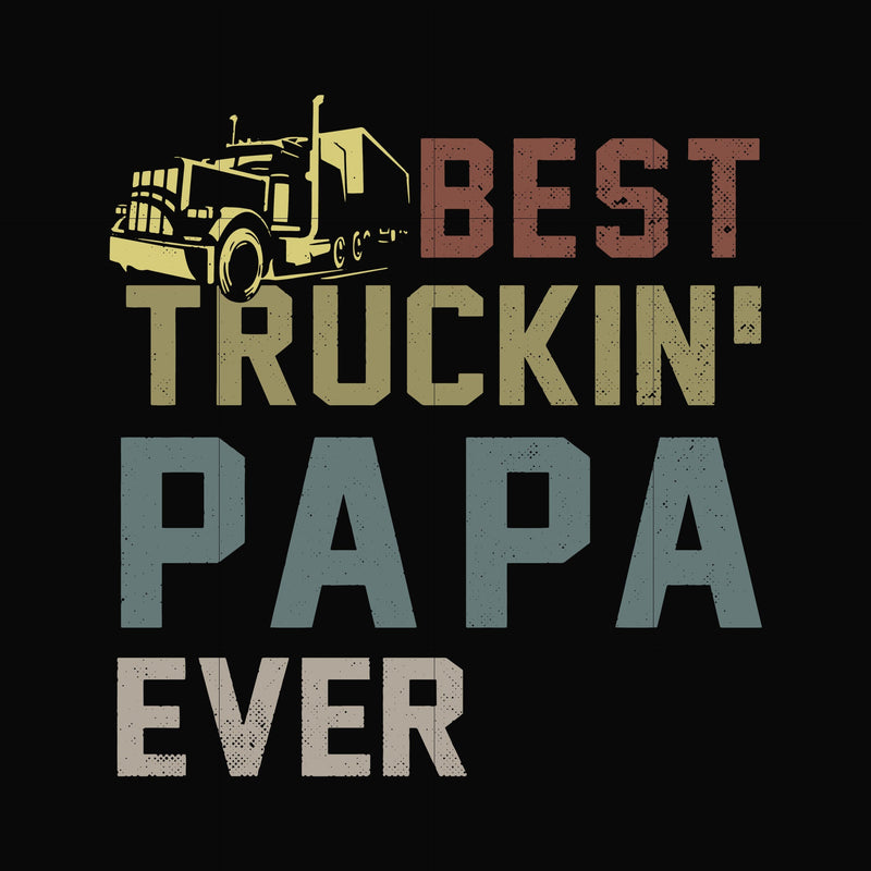 Best truckin' papa ever svg, png, dxf, eps digital file TD148