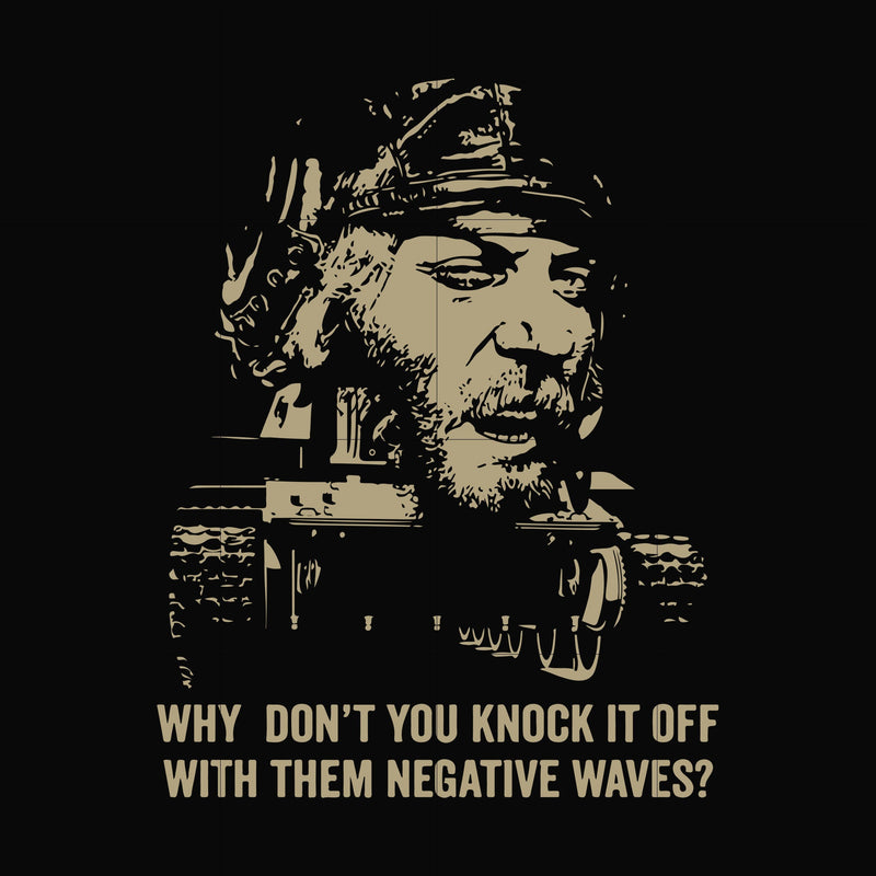 Why don't you knock it off with them negative waves svg, png, dxf, eps file FN000934