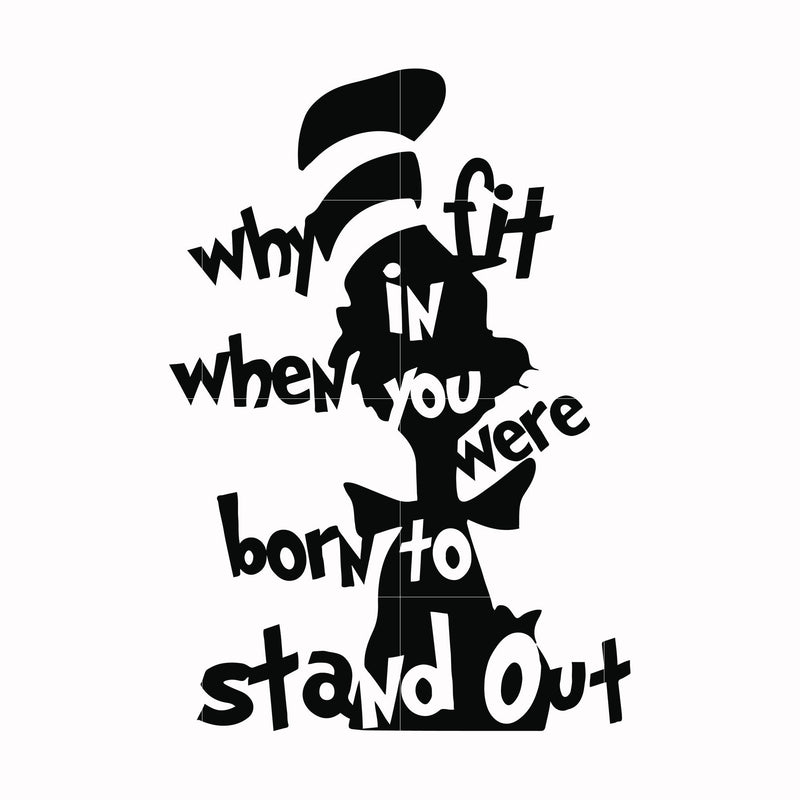 Why fit in when you were born to stand out svg, dr seuss svg, eps, png, dxf