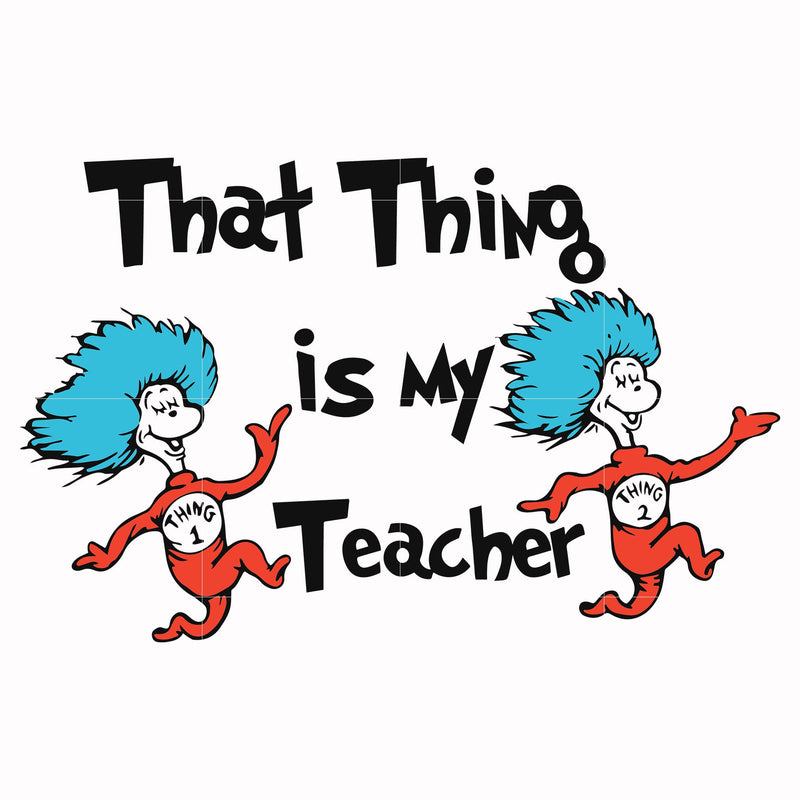 That thing is my teacher svg, png, dxf, eps file DR000110