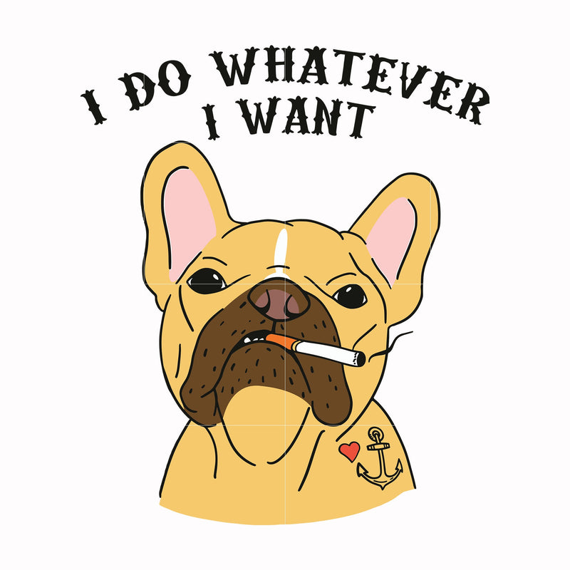 I do whatever I want svg, png, dxf, eps file FN000143