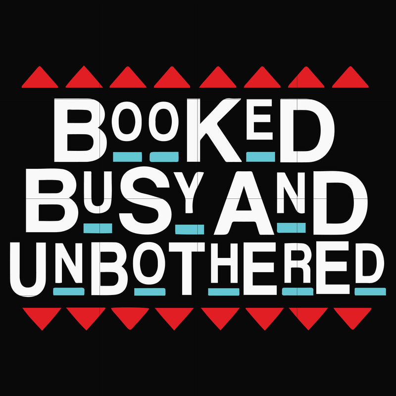 Booked busy and unbothered svg, png, dxf, eps digital file OTH0096