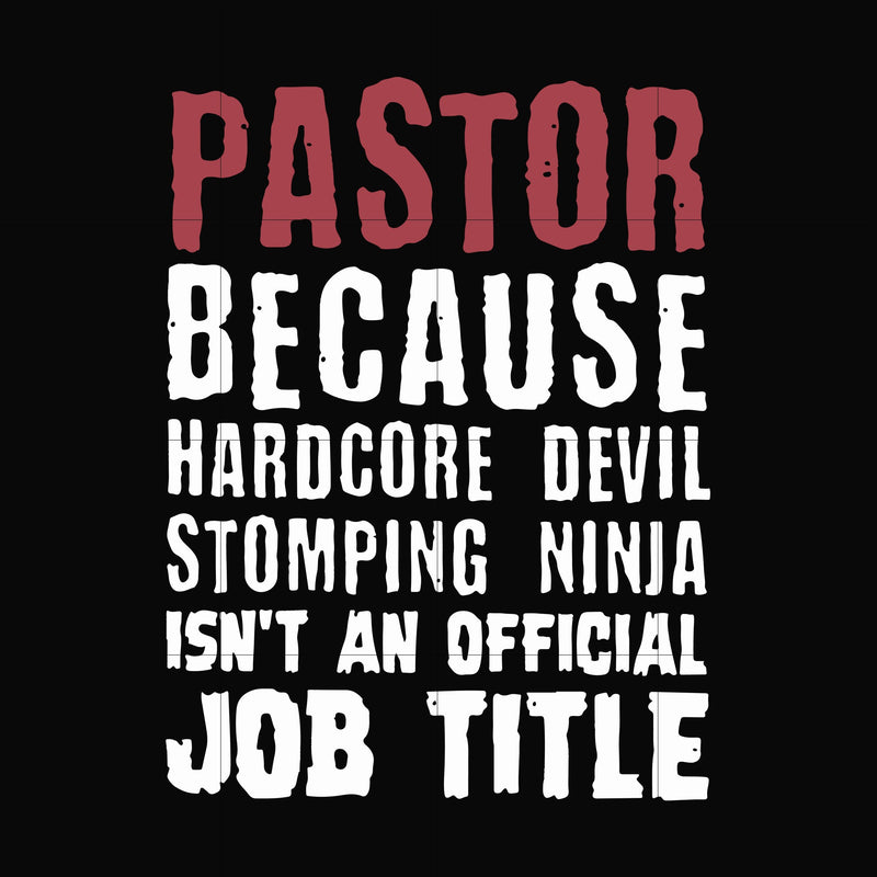 Pastor because hardcode devil stomping ninja isn't an official job title svg, png, dxf, eps file FN000358