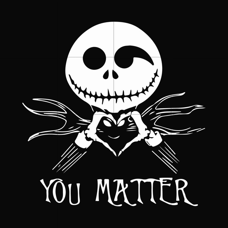 Jack Skellington you matter svg, halloween svg, png, dxf, eps digital file HLW2207207