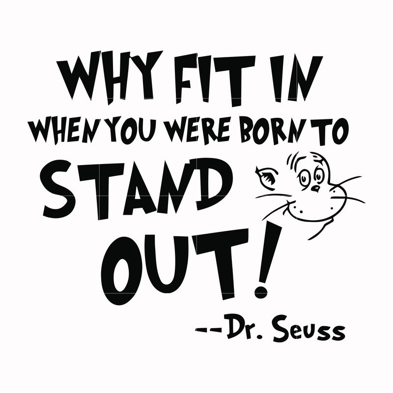 Why fit in when you were born to stand out svg, png, dxf, eps file