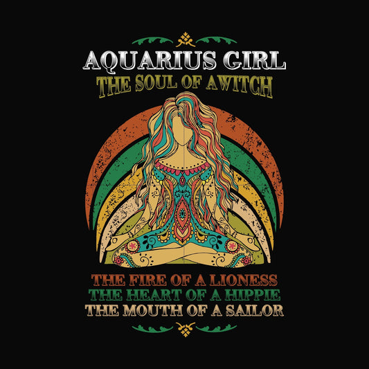 Aquarius girl the soul of a witch svg, the fire of a lioness, the heart of a hippie, the mouth of a sailor svg, png, dxf, eps digital file NBD0031