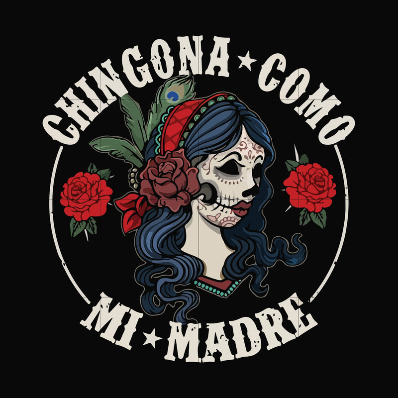 Chingona como mi madre svg, png, dxf, eps digital file TD2707206