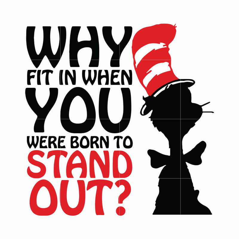 Why fit in when you were born to stand out svg, dr seuss svg, eps, png, dxf