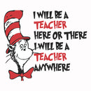 I will be a teacher here or there I will be a teacher anywhere svg, png, dxf, eps file