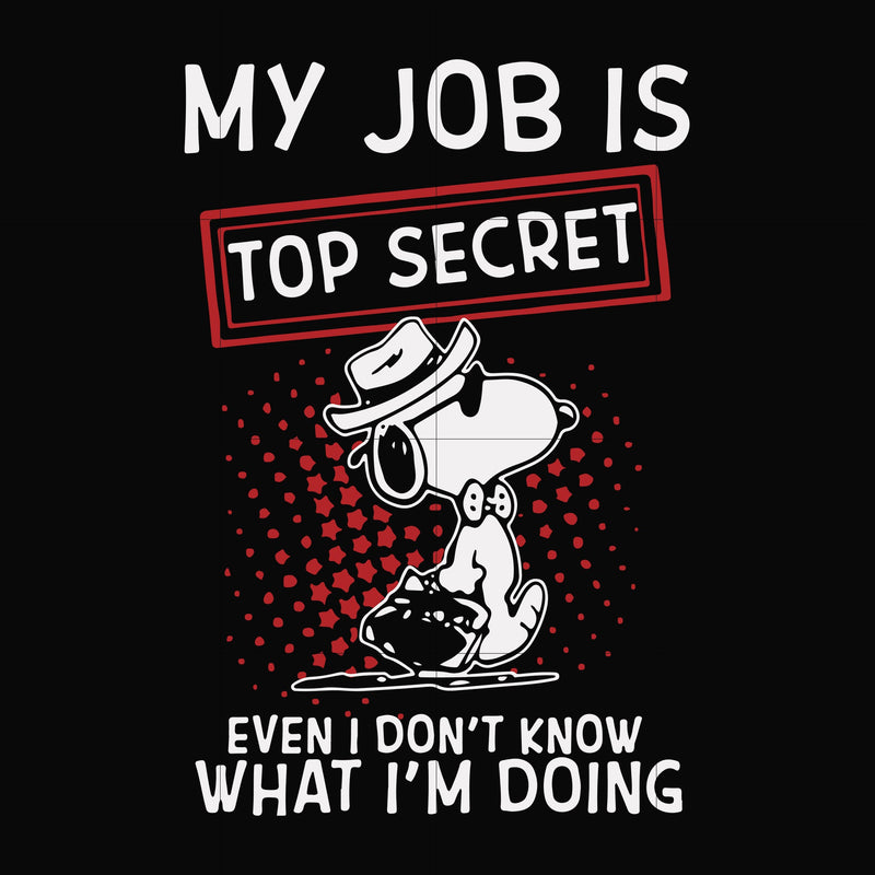 My job is top secret even I don't know what I'm doing svg, png, dxf, eps file FN000866