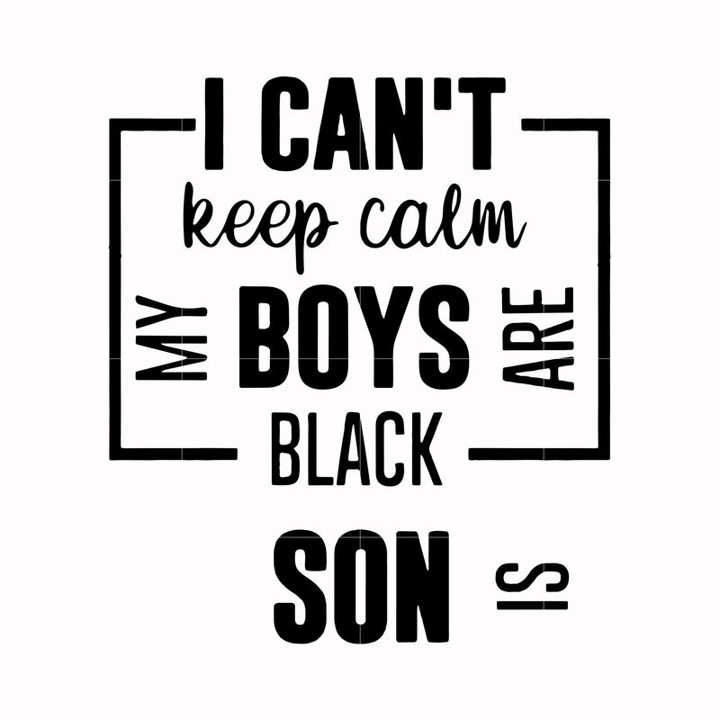 I can't keep calm my boy svg, png, dxf, eps, digital file TD58