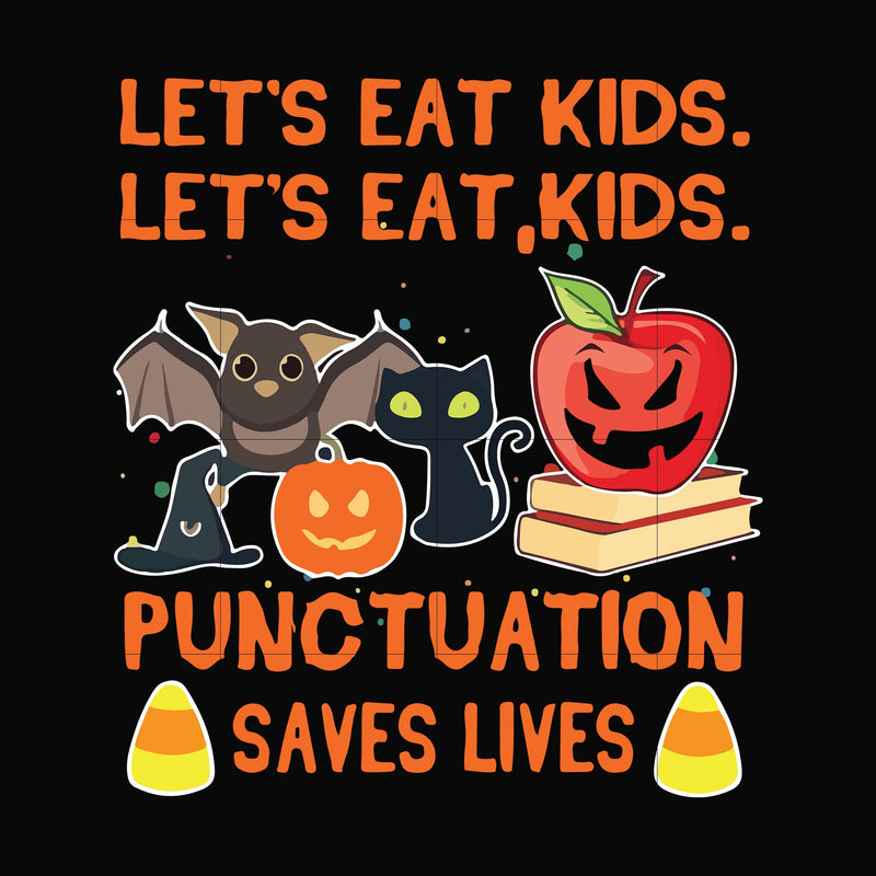 Lets eat kids punctuation saves lives svg, halloween svg, png, dxf, eps digital file HLW2507205