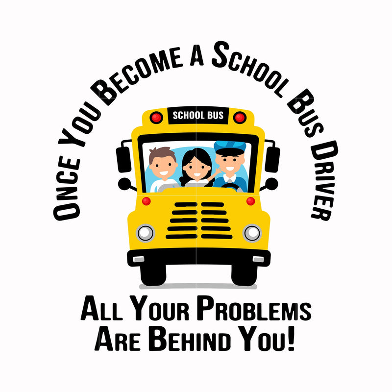 Once you become a school bus driver svg, png, dxf, eps digital file TD154