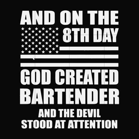 And on the 8th day God created bartender and the devil stood at attention svg, png, dxf, eps file FN000547