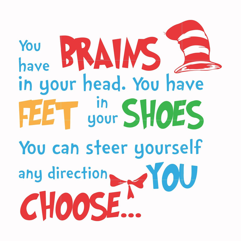 You have brains in your head you have feet in your shoes you can steer yourself any direction you choose svg, png, dxf, eps file