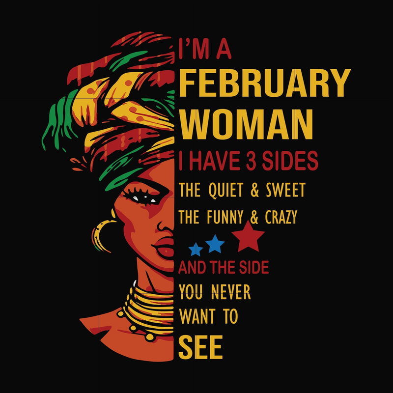 I'm a February woman i have a 3 sides the quiet & sweet the funny & crazy and the side you never want to see svg, birthday svg, png, dxf, eps digital file