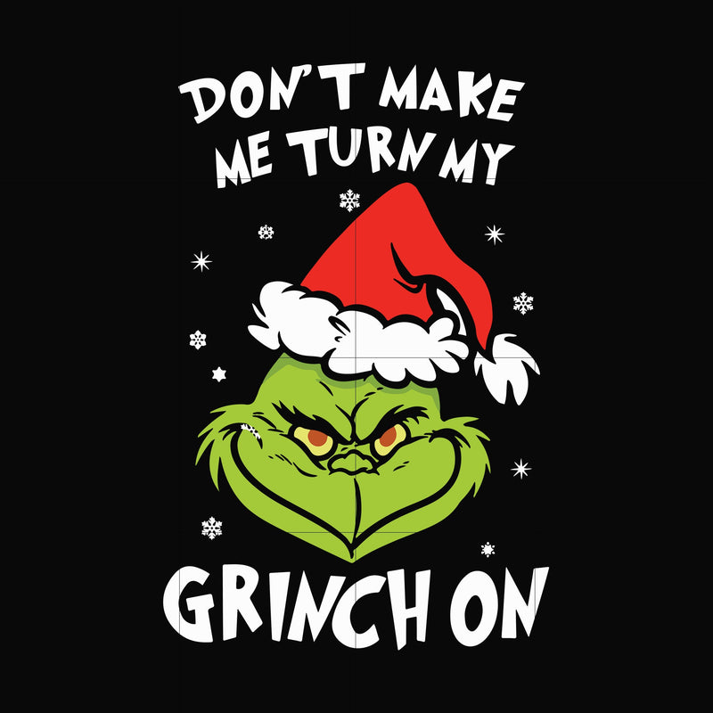 Don't make me turn my Grinch on svg, png, dxf, eps digital file NCRM0077