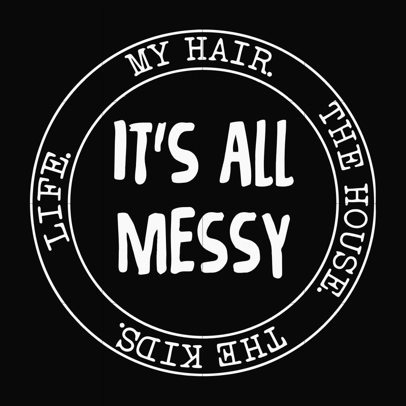 It's all messy svg, png, dxf, eps file FN000418