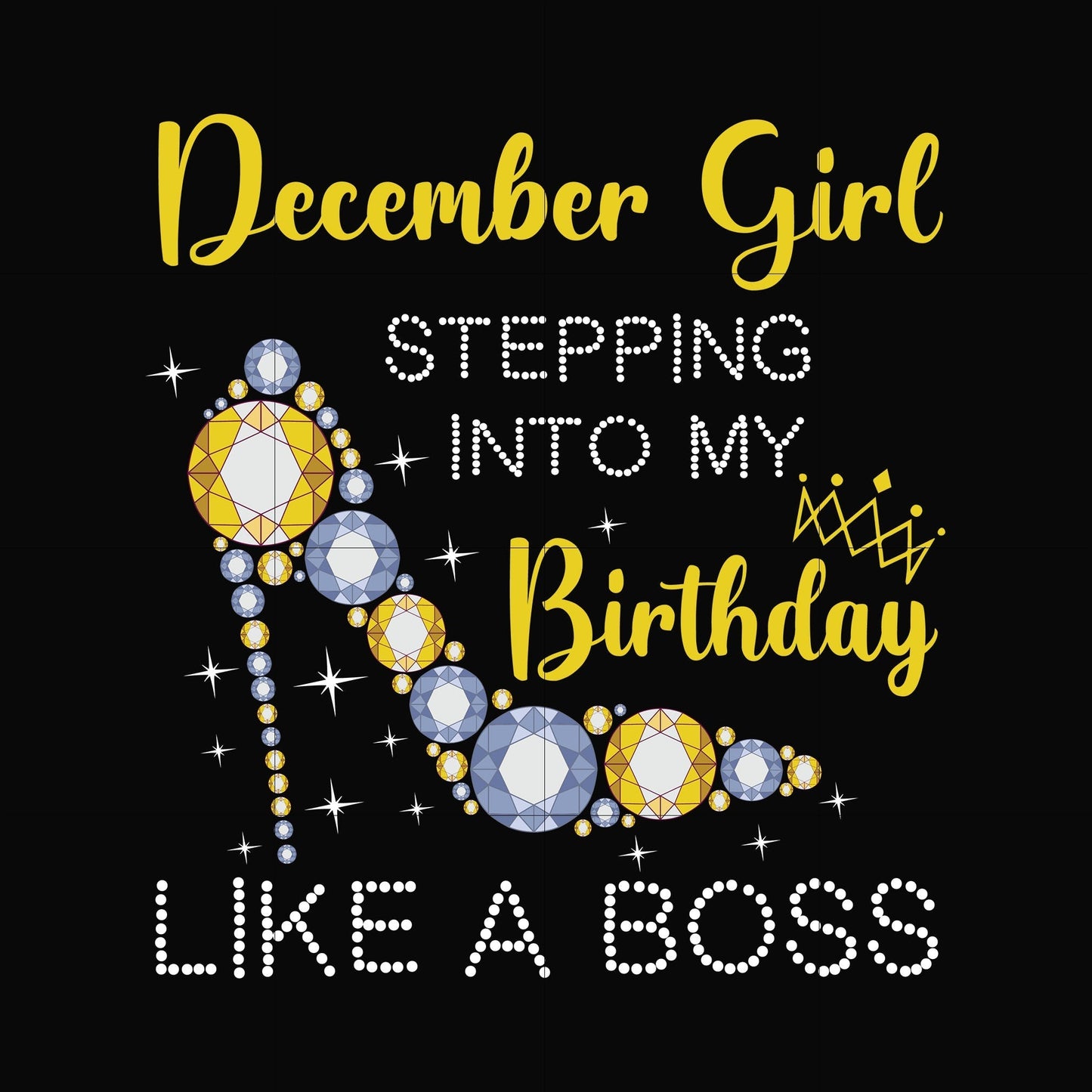 December girl stepping into my birthday like a boss svg, png, dxf, eps digital file BD0036