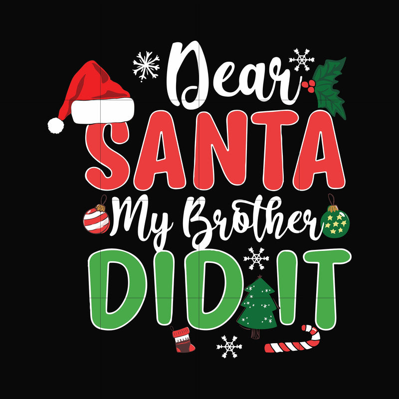 Dear santa my brother did it svg, christmas svg, png, dxf, eps digital file NCRM0150