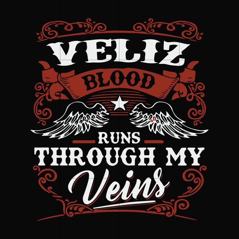 Veliz blood runs through my veins svg, png, dxf, eps file FN000603