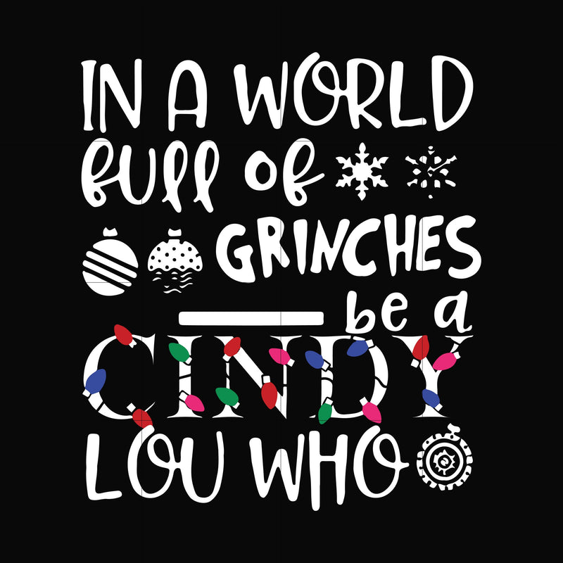 In a world full of grinches be a cindy lou who svg, png, dxf, eps digital file NCRM0142