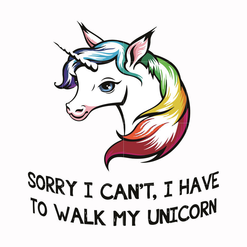 Sorry I can't I have to take my unicorn for a walk svg, png, dxf, eps file FN000295