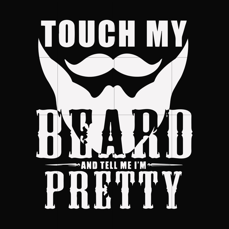 Touch my beard and tell me I'm pretty svg, png, dxf, eps file FN000515