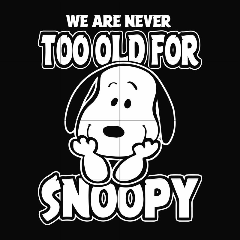 we are too old for snoopy svg, png, dxf, eps file FN00090