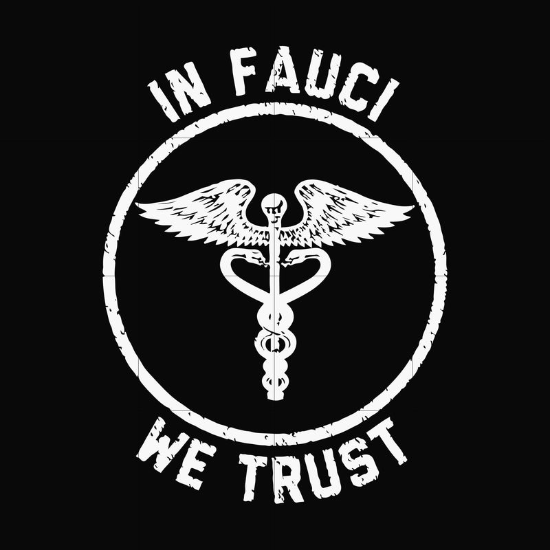 In fauci we trust svg, png, dxf, eps digital file TD29072020