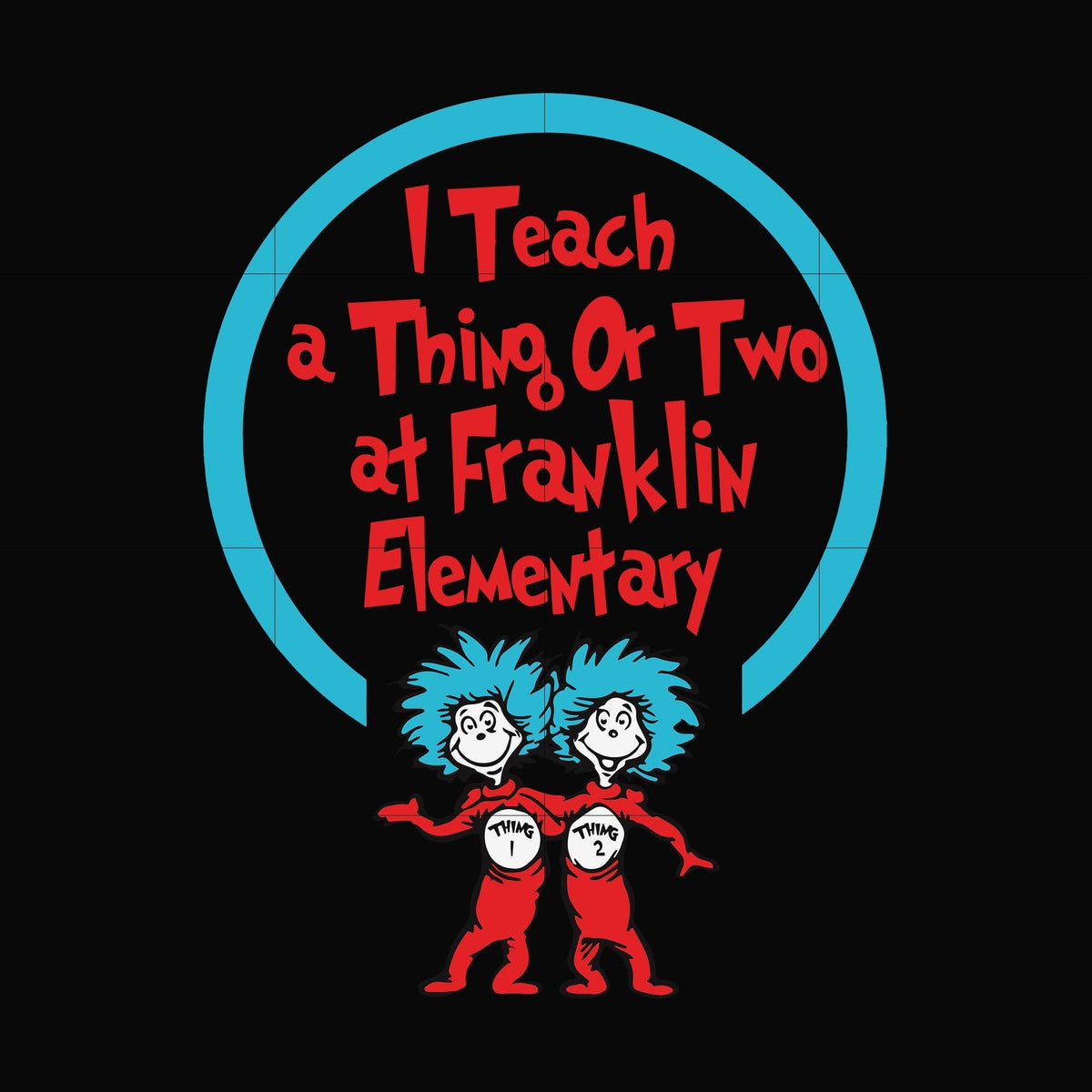 I teach a thing or two at Franklin elementary svg, png, dxf, eps file DR00010