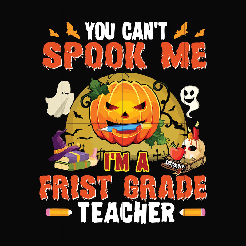 You can't spook me I'm a frist gande teacher svg, halloween svg, png, dxf, eps digital file HWL25072028