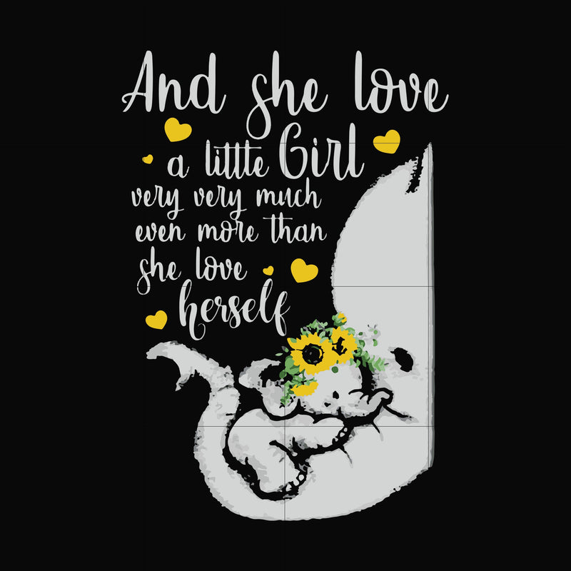 And she loved a little girl very very much even more than she loved herself svg, png, dxf, eps file FN000151