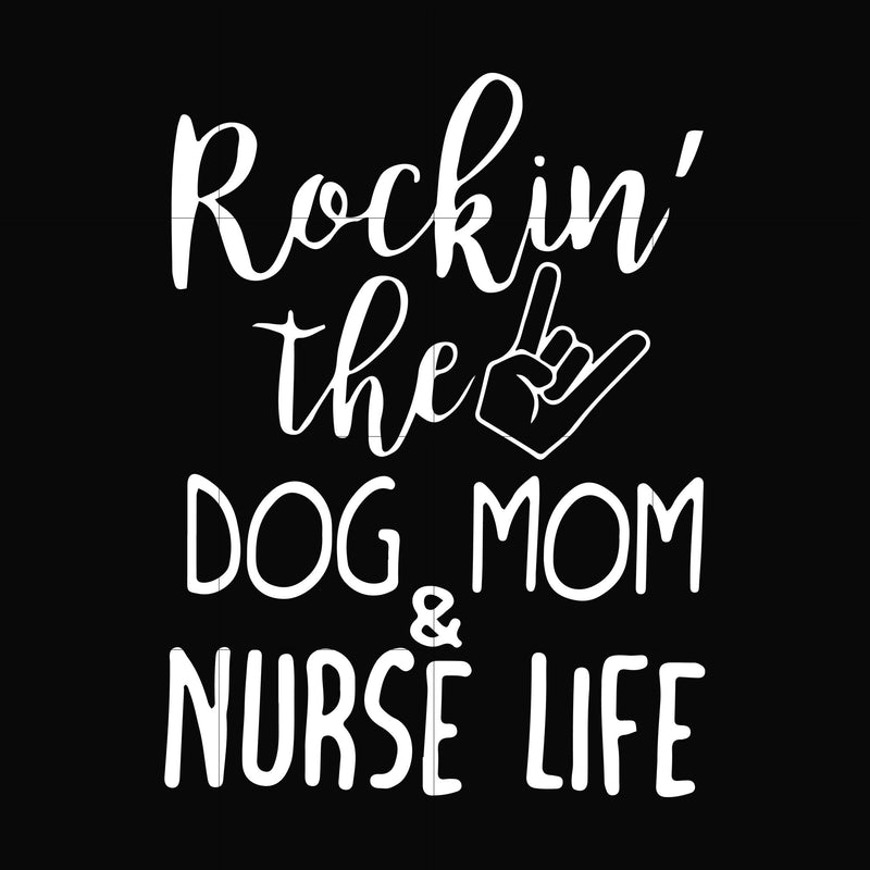 Rockin' the dog mom & nurse life svg, png, dxf, eps file FN000333