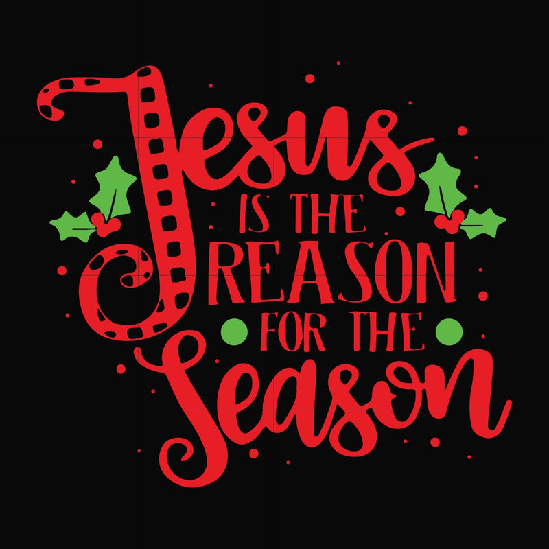 Jesus is the reason for the season svg, png, dxf, eps digital file NCRM15072033