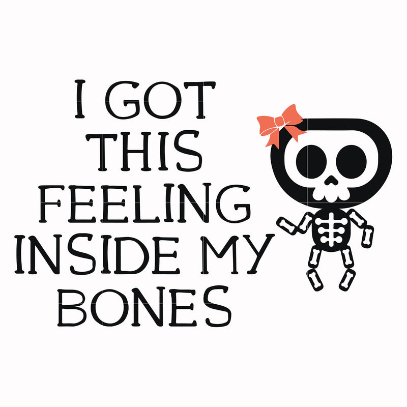 I got this felling inside my bones svg, halloween svg, png, dxf, eps digital file HWL22072024