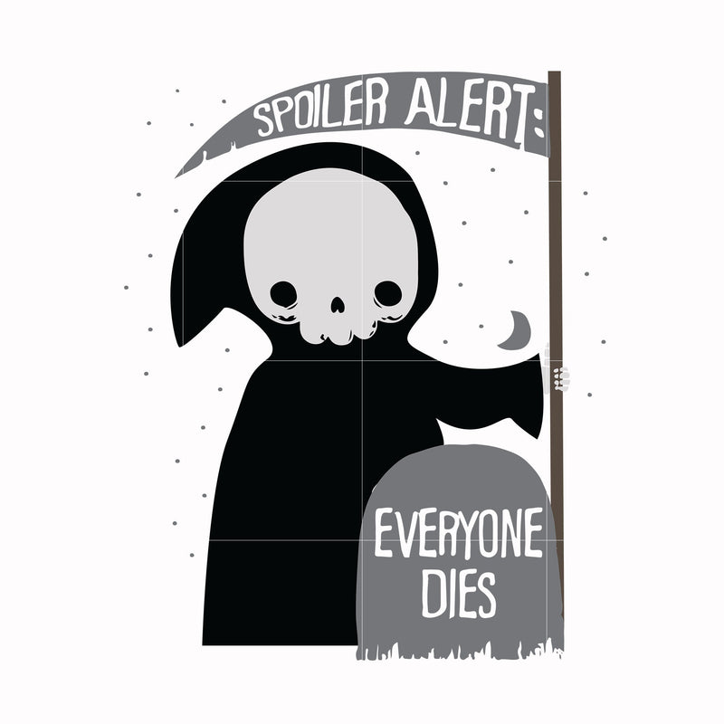 Spoiler alert everyone dies svg, halloween svg, png, dxf, eps digital file HWL23072039