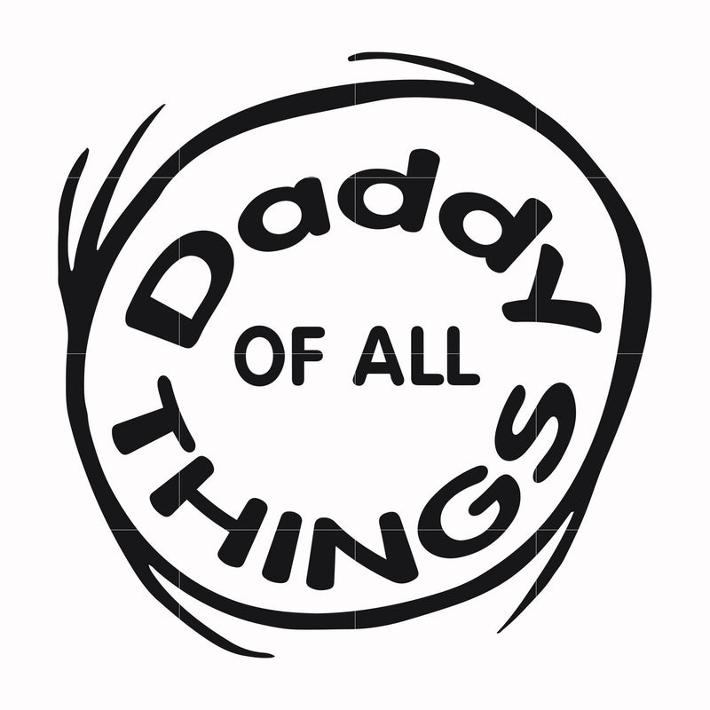 Daddy of all things svg, png, dxf, eps file DR000158