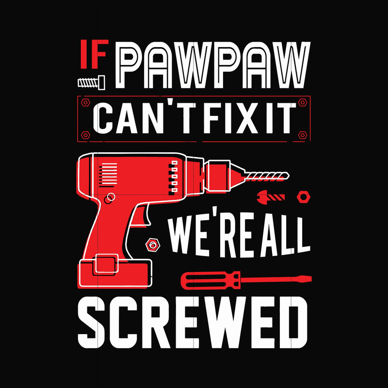 If pawpaw cant't fix it we're all screwed svg, png, dxf, eps, digital file TD35