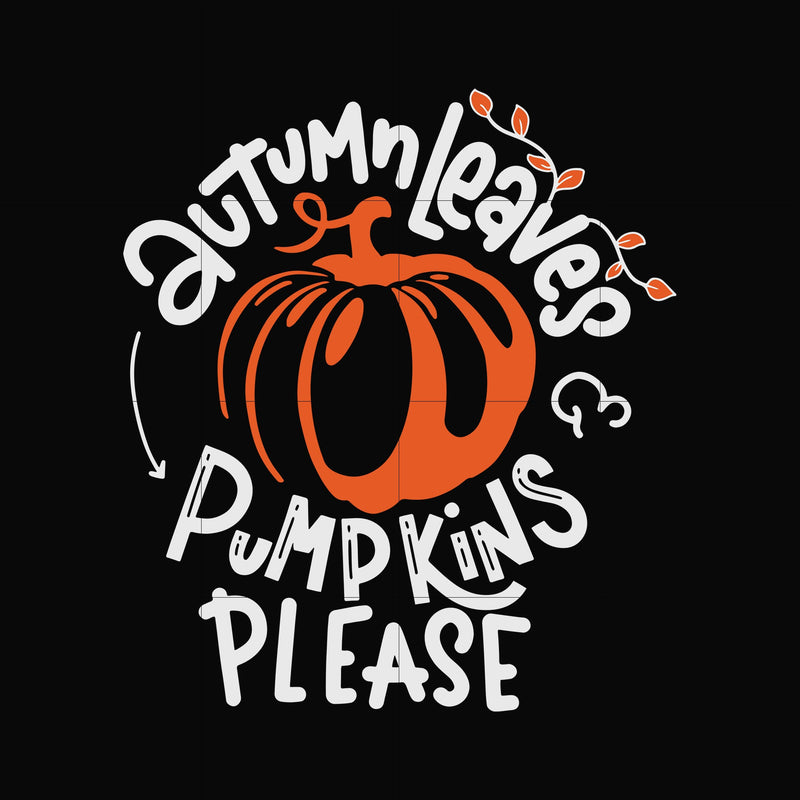 Autumn leaves pumpkins please svg, halloween svg, png, dxf, eps digital file HWL24072032