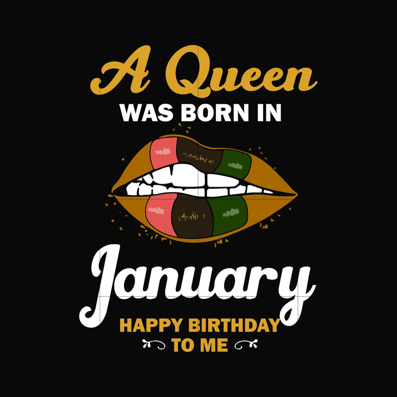 A queen was born in January happy birthday to me svg, png, dxf, eps digital file BD0122