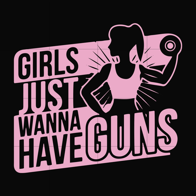 Girl just wanna have guns svg, png, dxf, eps file FN000309