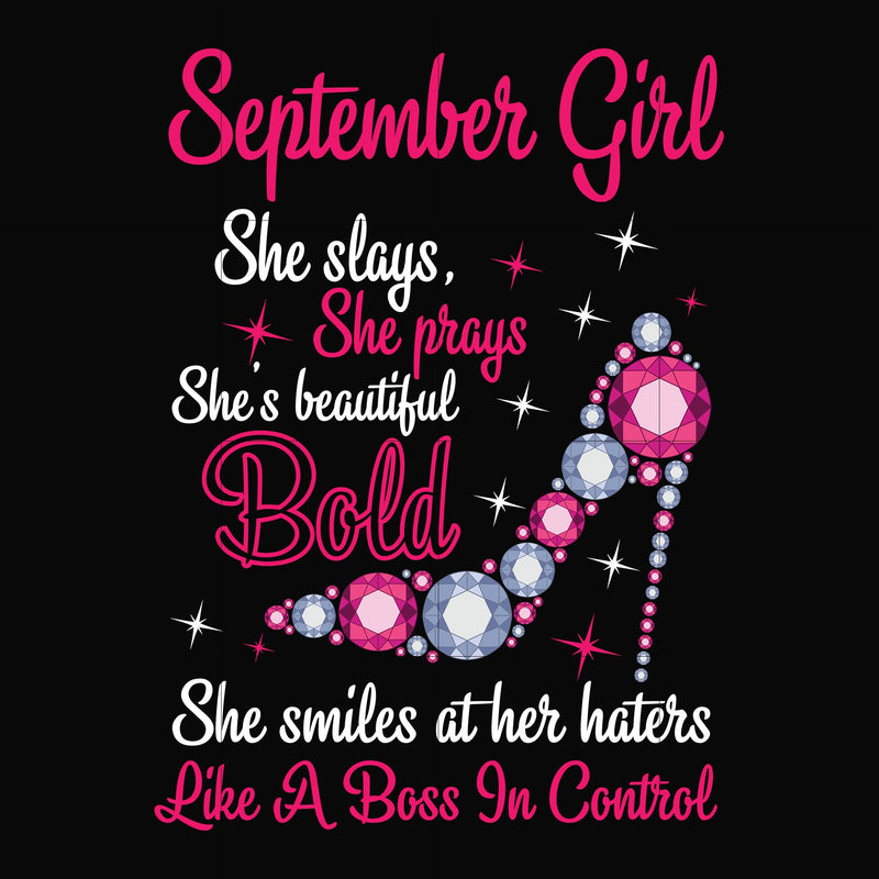 September girl she slays, she prays she's beautiful bold she smiles at her haters like a boss in control svg, birthday svg, png, dxf, eps digital file BD0045