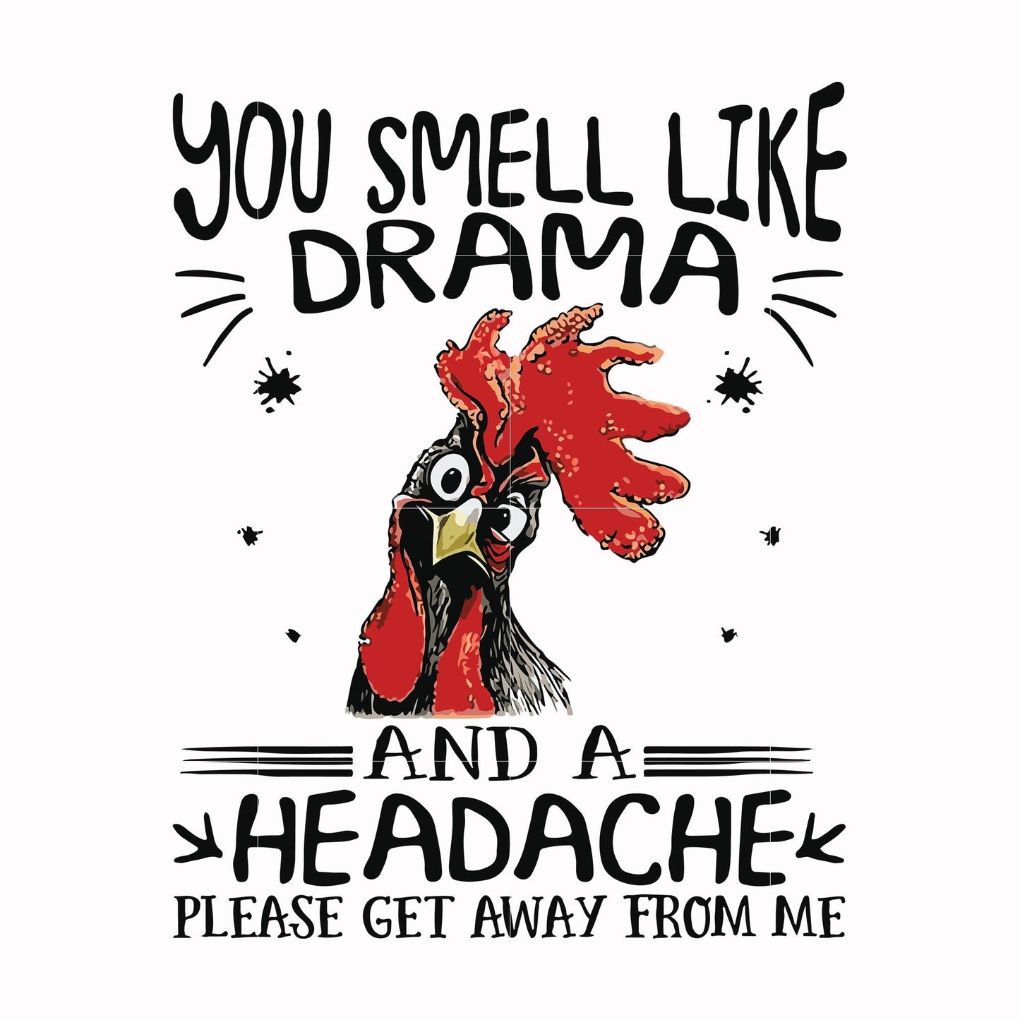 You smell like drama and a headache please get away from me svg, png, dxf, eps file FN000182